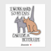 I work hard so my cats can live a better life シール (シート)