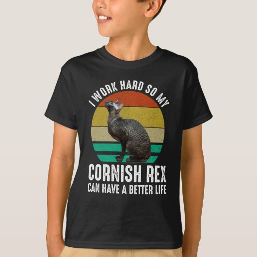 I Work Hard So My Cornish Rex Can Have Better Life Tシャツ (正面)