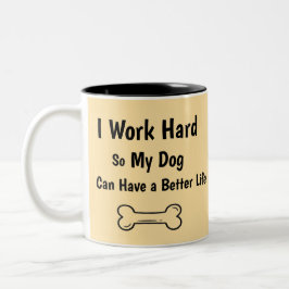 I Work Hard So My Dog Better Life Quote ツートーンマグカップ