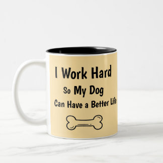 I Work Hard So My Dog Better Life Quote ツートーンマグカップ
