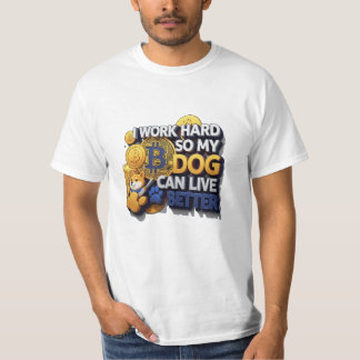 I Work Hard So My Dog Can Live Better – Bitcoin St Tシャツ