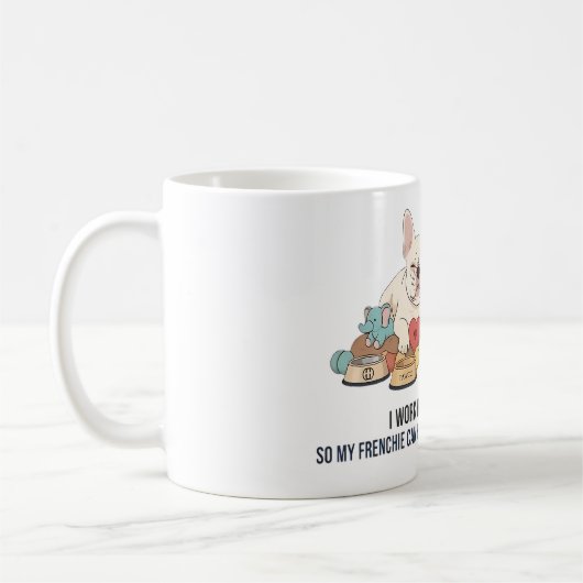 I Work Hard So My Frenchie Lives Better Funny Dog  コーヒーマグカップ (左)