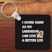 I Work Hard So My Labrador Can Live A Better Life キーホルダー (正面)