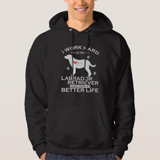 I Work Hard So My Labrador Retriever Can Have A Be パーカ (正面)