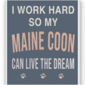 I Work Hard So My Maine Coon Can Live The Dream シール (正面)