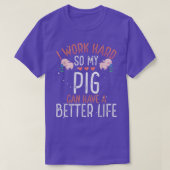 I Work Hard so Pig Can Have A Better Life Tシャツ (デザイン正面)