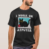 I Work On Computer Cat Quotes black Cats Tシャツ (正面)