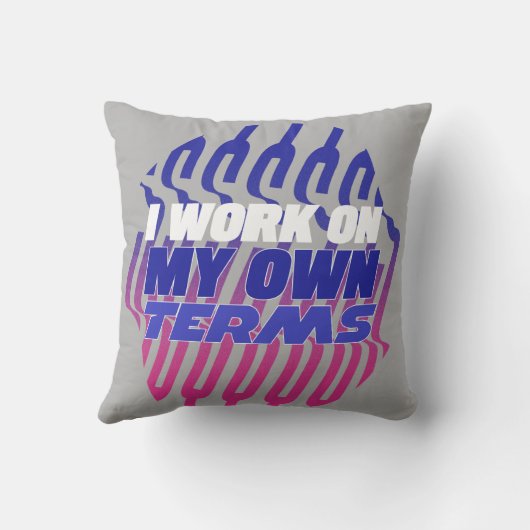 I Work On My Own Terms Motivational Throw Pillow クッション (裏面)