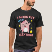 I Work Out To Eat Everything Pink Cat Tシャツ (正面)