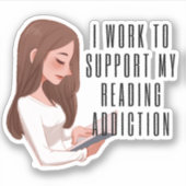 I work to support my reading addiction シール (正面)
