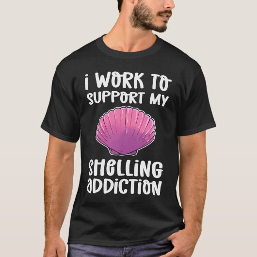 I Work To Support My Shelling Addiction Beachcombi Tシャツ (正面)