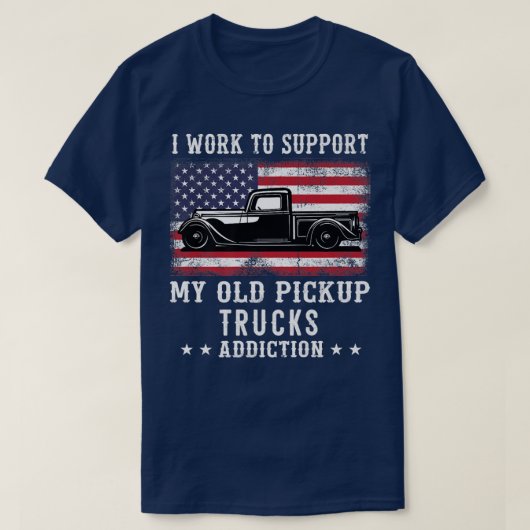 I Work To Support Old School Pickup Trucks America Tシャツ (デザイン正面)