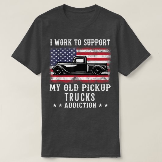 I Work To Support Old School Pickup Trucks America Tシャツ (デザイン正面)