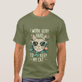 I work very hard to keep my cat tシャツ (正面)