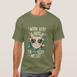 I work very hard to keep my cat tシャツ
