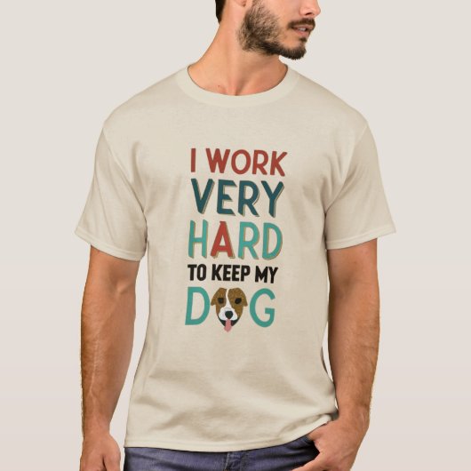 I work very hard to keep my dog tシャツ (正面)