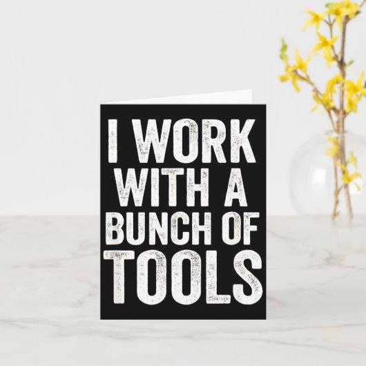 I Work With A Bunch Of Tools - Funny Worker  カード (黄色い花)