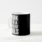 I Work With A Bunch Of Tools - Funny Worker  コーヒーマグカップ (正面左)