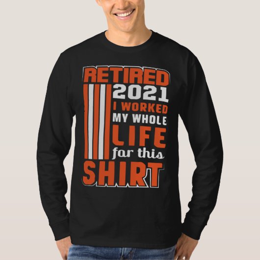 I worked my Whole Life Retirement Tシャツ (正面)