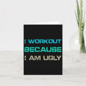 I Workout Because I'm Ugly Gym Quote Tee Funny Wei カード (正面)