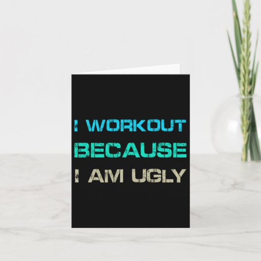 I Workout Because I'm Ugly Gym Quote Tee Funny Wei カード (正面)