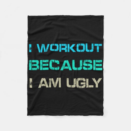 I Workout Because I'm Ugly Gym Quote Tee Funny Wei フリースブランケット (正面)