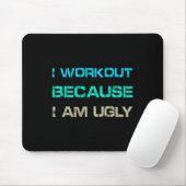 I Workout Because I'm Ugly Gym Quote Tee Funny Wei マウスパッド (マウス)