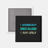 I Workout Because I'm Ugly Gym Quote Tee Funny Wei マグネット (正面/裏面)