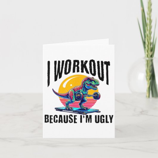 I Workout Because I'm Ugly Motivational  カード (正面)