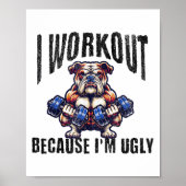 I Workout Because I'm Ugly Motivational  ポスター (正面)