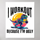 I Workout Because I'm Ugly Motivational ポスター (正面)