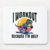 I Workout Because I'm Ugly Motivational マウスパッド (正面)