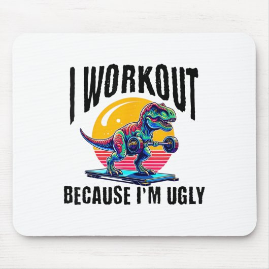 I Workout Because I'm Ugly Motivational マウスパッド (正面)