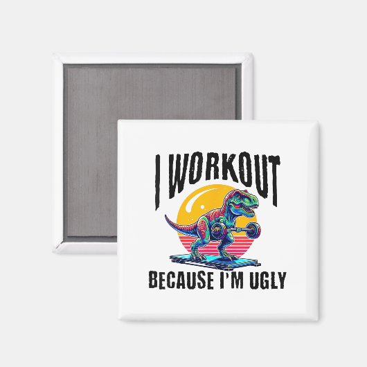 I Workout Because I'm Ugly Motivational  マグネット (正面/裏面)