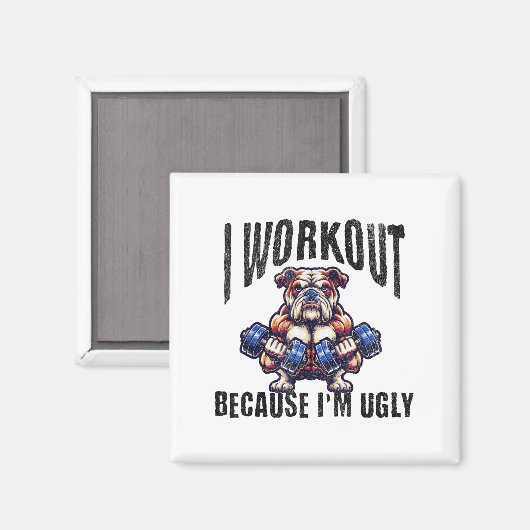 I Workout Because I'm Ugly Motivational  マグネット (正面/裏面)