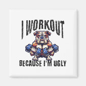 I Workout Because I'm Ugly Motivational  マグネット (正面)