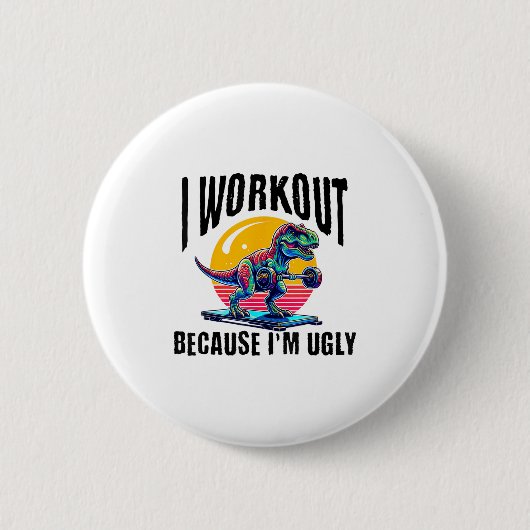I Workout Because I'm Ugly Motivational 缶バッジ (正面)
