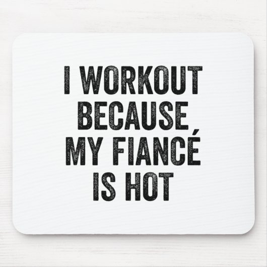 I Workout Because My Fiancé Is Hot Gym Bodybuilder マウスパッド (正面)
