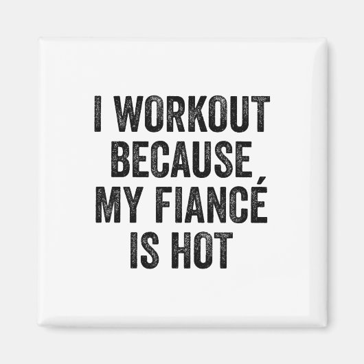 I Workout Because My Fiancé Is Hot Gym Bodybuilder マグネット (正面)