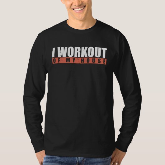 I Workout Of My House Tシャツ (正面)