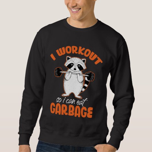 I Workout So Can Eat Garbage Raccoon  Animal スウェットシャツ (正面)