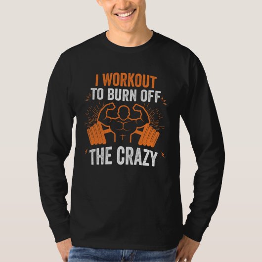 I Workout To Burn Off The Crazy Athletic Yoga Fitn Tシャツ (正面)