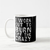 I Workout To Burn Off The Crazy Funny Workout Moti コーヒーマグカップ (左)