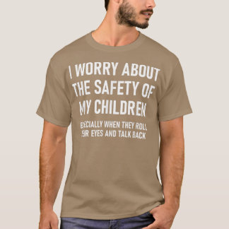 I Worry About The Safety Of My Children, Funny, Jo Tシャツ