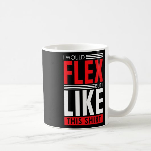 I Would Flex - Funny Bodybuilding Quote  コーヒーマグカップ (右)