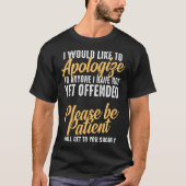 I Would Like To Apologize To Anyone I Have Not Yet Tシャツ (正面)