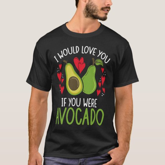 I Would Love You If You Were Avocado Backprint Avo Tシャツ (正面)