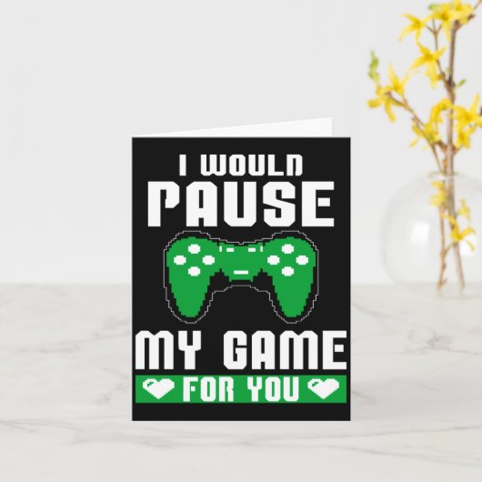 I Would Pause My Game For You Gamer Player Valenti カード (黄色い花)