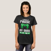 I Would Pause My Game For You Gamer Player Valenti Tシャツ (正面フル)