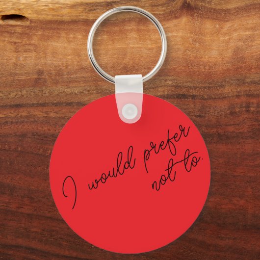 I Would Prefer Not To キーホルダー (正面)